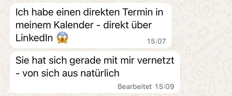 WhatsApp-Nachricht einer Kundin: „Ich habe einen direkten Termin in meinem Kalender – direkt über LinkedIn. Sie hat sich gerade mit mir vernetzt, von sich aus.“