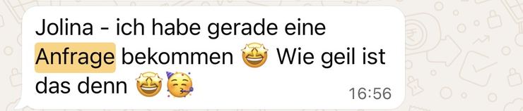 WhatsApp-Nachricht einer Kundin: „Ich habe gerade eine Anfrage bekommen. Wie geil ist das denn!“